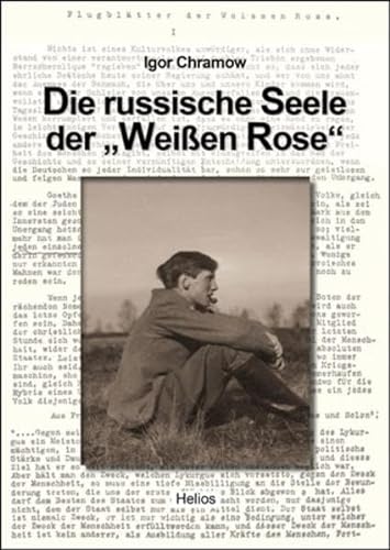 Die russische Seele der "Weißen Rose" von Helios Verlagsges.